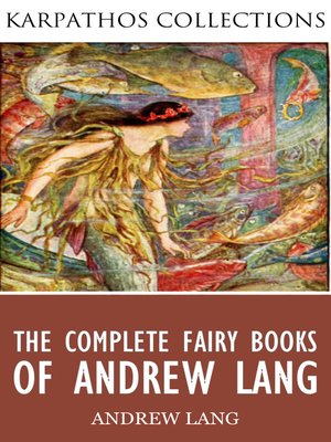 cover image of The Complete Fairy Books of Andrew Lang